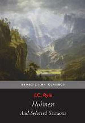 Holiness and Selected Sermons (Including the Best Friend, Christ's Greatest Trophy, Happiness, the Power of the Holy Spirit, the Privileges of the Tru: The Wind in the Willows, the Golden Age and Dream Days (Including the Reluctant Dragon) [Illustrated] de J. C. Ryle