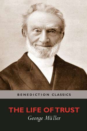 The Life of Trust de George Mueller