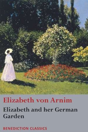 Elizabeth and her German Garden de Elizabeth von Arnim