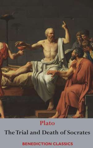 The Trial and Death of Socrates de Plato