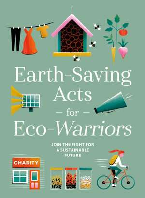 Earth–saving Acts for Eco–Warriors de Gmc