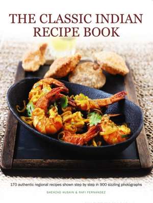 The Classic Indian Recipe Book de Shehzad Husain