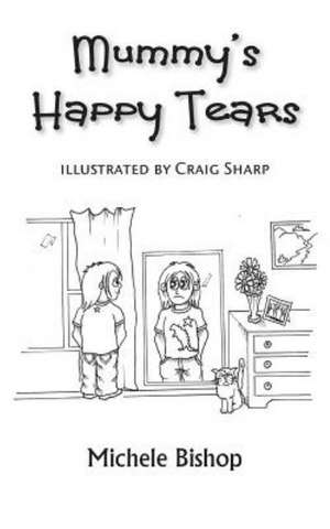 Mummy's Happy Tears de Michele Bishop