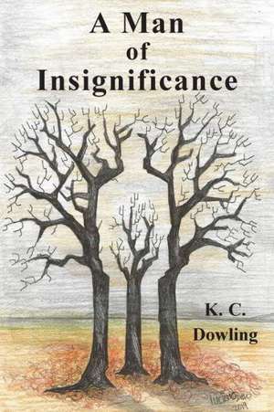 A Man of Insignificance de K. C. Dowling