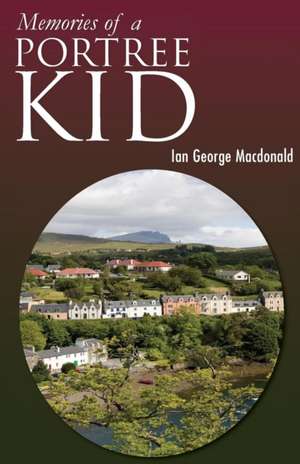 Memories of a Portree Kid de Ian George MacDonald