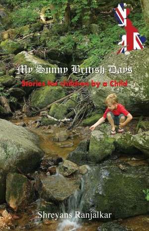 My Sunny British Days - Stories for Children by a Child de Shreyans Ranjalkar