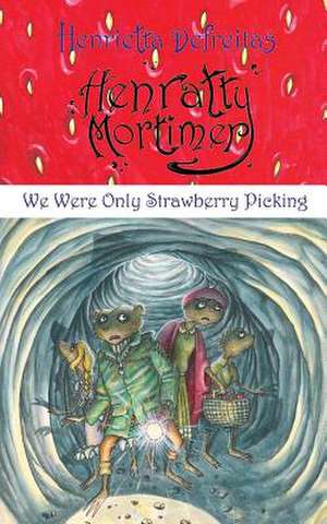 Henratty Mortimer - We Were Only Strawberry Picking