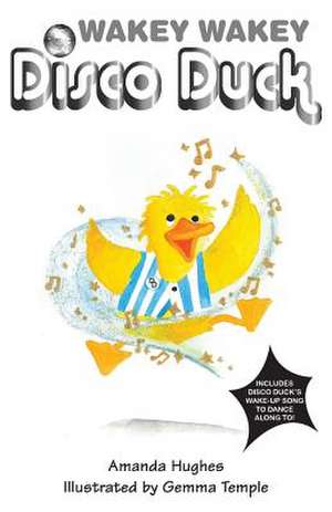 Wakey Wakey Disco Duck! de Amanda Hughes