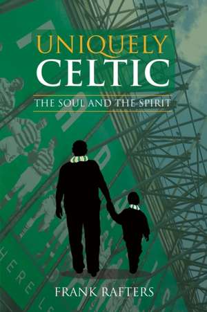 Uniquely Celtic - The Soul and the Spirit de Frank Rafters