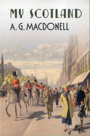 My Scotland de A.G. MACDONELL