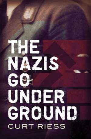 The Nazis Go Underground de Curt Reiss