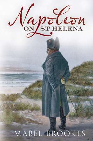 Napoleon on St Helena de Mabel Brookes