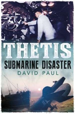 Thetis: Submarine Disaster de David Paul