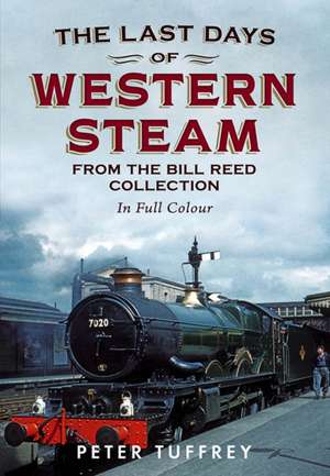 The Last Days of Western Steam from the Bill Reed Collection de PETER TUFFREY