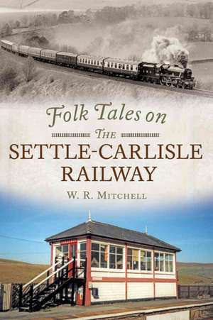 Folk Tales on the Settle-Carlisle Railway de W. J. Mitchell