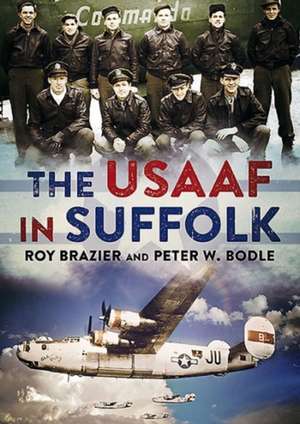 The Usaaf in Suffolk: The Story of a Second World War Night-Fighter Pilot de Peter W. Bodle