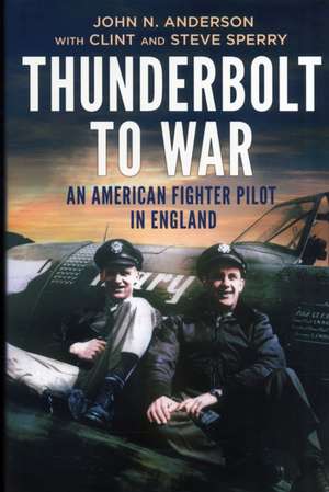 Thunderbolt to War - An American Fighter Pilot in England: The Nazi Leadership at Rest and Play de John Anderson