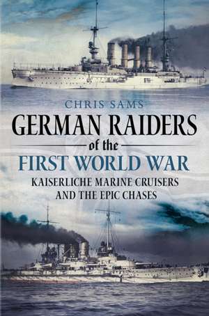 German Raiders of the First World War de Chris Sams