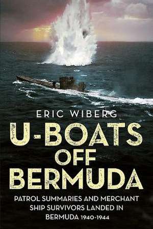 U-Boats Off Bermuda de Wiberg, Eric