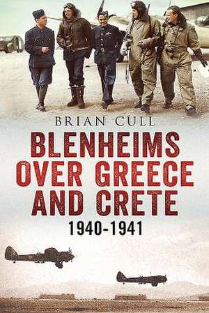 Blenheims Over Greece and Crete de Brian Cull