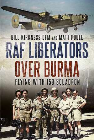 RAF Liberators Over Burma de Bill Kirkness