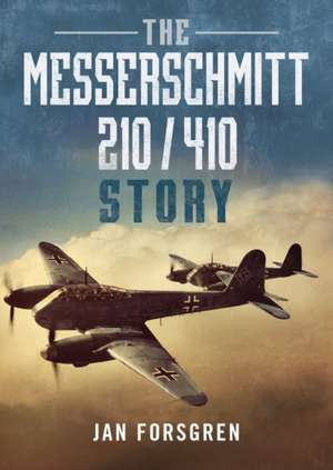 The Messerschmitt 210/410 Story de Jan Forsgren