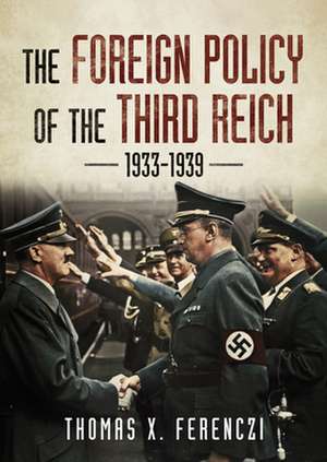 The Foreign Policy of the Third Reich 1933-1939 de Thomas Ferenczi