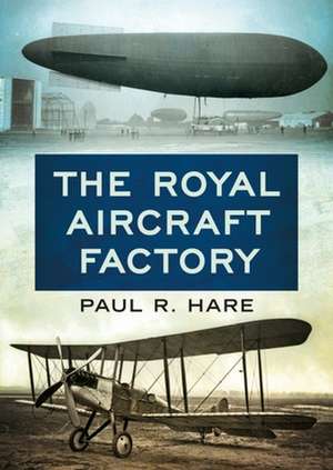 The Royal Aircraft Factory de Paul R. Hare