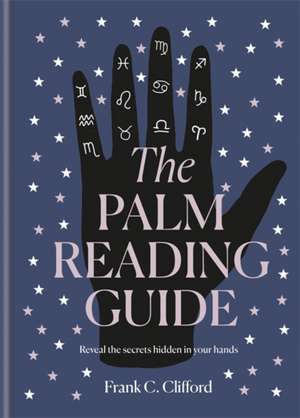 The Palm Reading Guide de Frank C Clifford