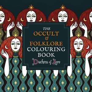 The Occult & Folklore Colouring Book: More than 50 intricate artworks to colour in de Duchess of Lore