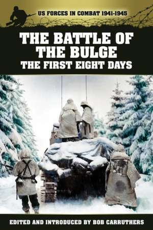 The Battle of the Bulge - The First Eight Days de Colonel S. L. a. Marshall