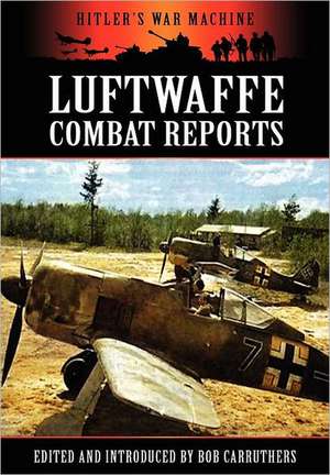 Luftwaffe Combat Reports de Bob Carruthers