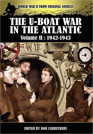 The U-Boat War in the Atlantic Volume 2: 1942-1943 de Bob Carruthers