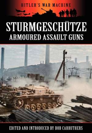 Sturmgesch Tze - Amoured Assault Guns de Bob Carruthers