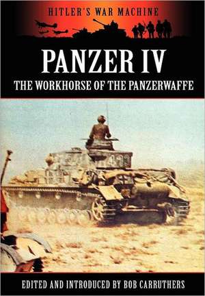 Panzer IV - The Workhorse of the Panzerwaffe de Bob Carruthers