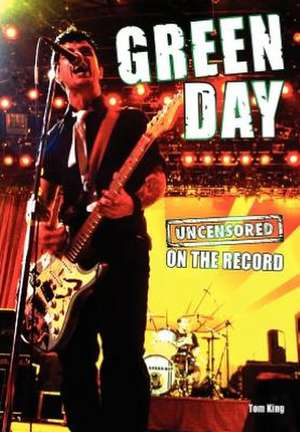 Green Day - Uncensored on the Record de Tom King