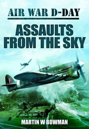 Assaults from the Sky: The Build Up to the Beginning de Martin Bowman