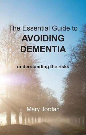 Essential Guide to Avoiding Dementia de Mary Jordan