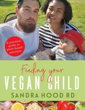 Feeding Your Vegan Child de Sandra Hood