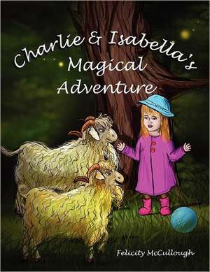 Charlie and Isabella's Magical Adventure: 1775-1851 de Felicity McCullough