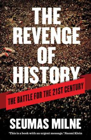 The Revenge of History de Seumas Milne