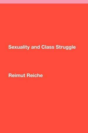 Sexuality and Class Struggle de Reimut Reiche