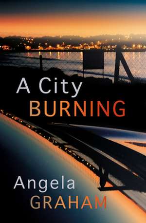 A City Burning de Angela Graham