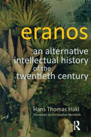 Eranos: An Alternative Intellectual History of the Twentieth Century de Hans Thomas Hakl