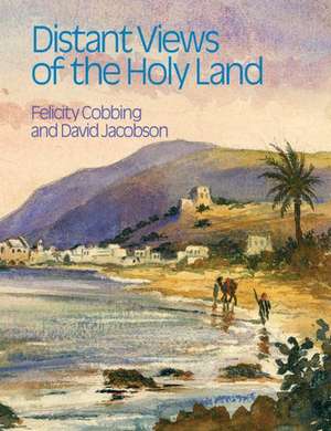 Distant Views of the Holy Land de Felicity Cobbing