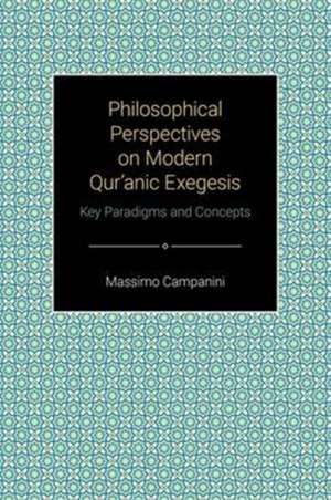 Philosophical Perspectives on Modern Qur'anic Exegesis de Massimo Campanini