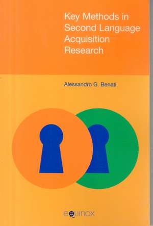 Key Methods in Second Language Acquisition Research de Alessandro G. Benati