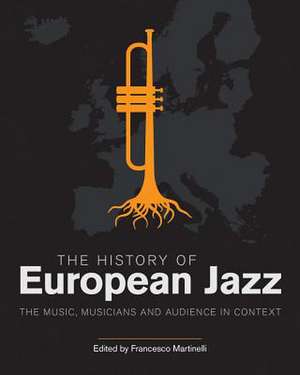 The History of European Jazz de Francesco Martinelli