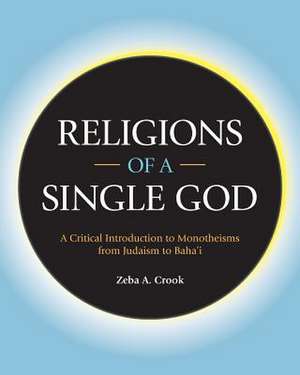 Religions of a Single God de Zeba A. Crook