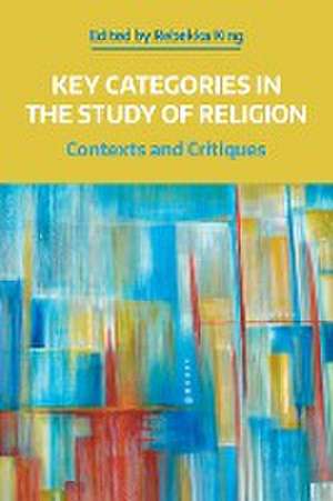 Key Categories in the Study of Religion de Rebekka King